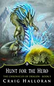 Hunt for the Hero: The Chronicles of Dragon Series 1 (Book 5 of 10)