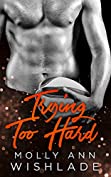 Trying Too Hard...: A steamy standalone sports romance