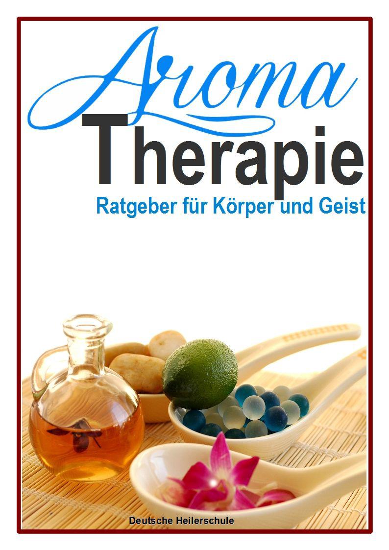 Aromatherapie - Ratgeber für Körper und Geist (German Edition)