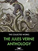 The Jules Verne Anthology: 45 Complete Works, Including 29 Voyages Extraordinaires, 6 Other Novels, 9 Short Stories and 1 Non-Fiction.