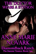 The Doctor Wears A Stetson: The Sweeter Version (The Diamondback Ranch Sweeter Series Book 1)