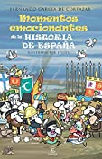 Los momentos m&aacute;s emocionantes de la historia de Espa&ntilde;a (Spanish Edition)