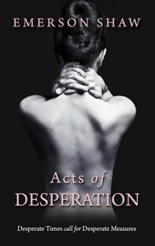Acts of Desperation: Based on a true story