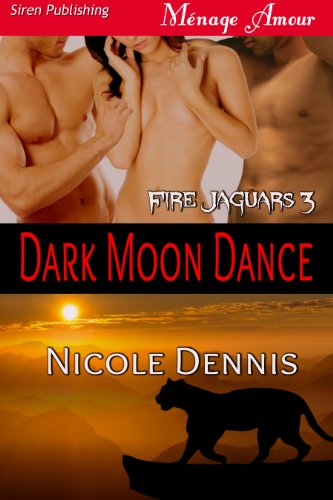 Dark Moon Dance [Fire Jaguars 3] (Siren Publishing Menage Amour)