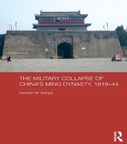 The Military Collapse of China's Ming Dynasty, 1618-44 (Asian States and Empires)