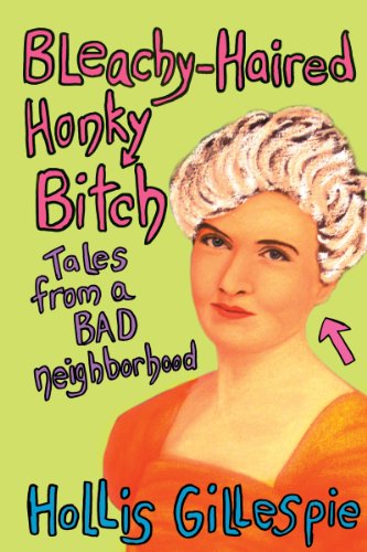 Bleachy-Haired Honky Bitch: Tales from a Bad Neighborhood