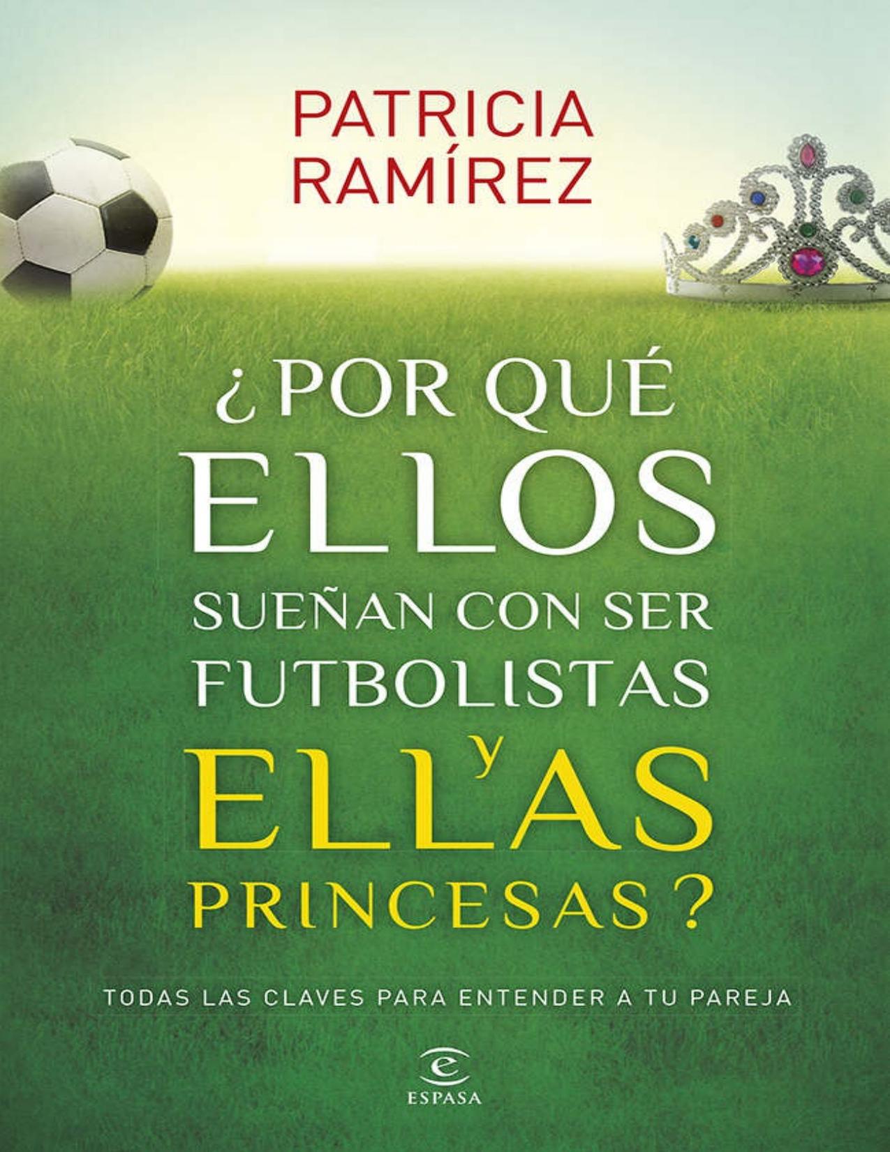 ¿Por qué ellos sueñan con ser futbolistas y ellas princesas? (Spanish Edition)