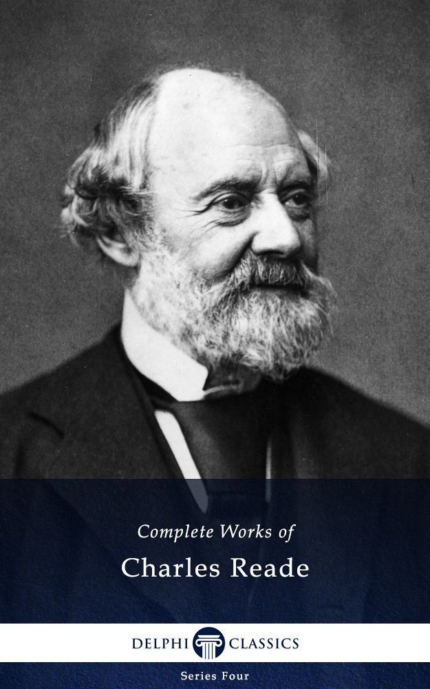 Delphi Complete Works of Charles Reade (Illustrated) (Series Four Book 17)