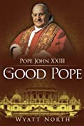 Pope John XXIII: The Good Pope