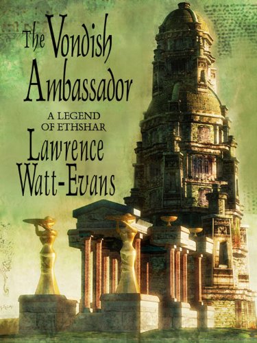 The Vondish Ambassador: A Legend of Ethshar (The Legends of Ethshar Book 10)