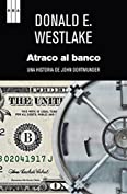 Atraco al banco: Serie John Dortmunder II (NOVELA POLIC&Iacute;ACA) (Spanish Edition)