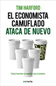 El economista camuflado ataca de nuevo: C&oacute;mo levantar (o hundir) una econom&iacute;a (Spanish Edition)