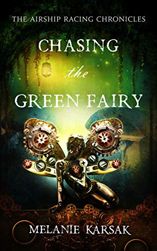 Chasing the Green Fairy (Airship Racing Chronicles Book 2)