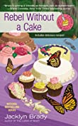 Rebel Without a Cake (A Piece Of Cake Mystery Book 5)