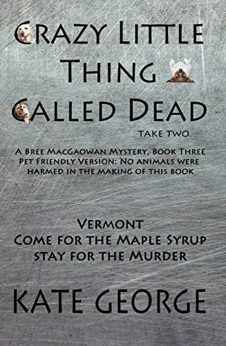 Crazy Little Thing Called Dead Take Two: No Animals Were Harmed in the Making of This Book (The Bree MacGowan Series 3)