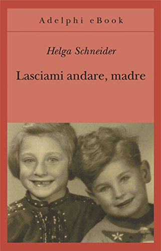 Lasciami andare, madre (Gli Adelphi Vol. 242) (Italian Edition)