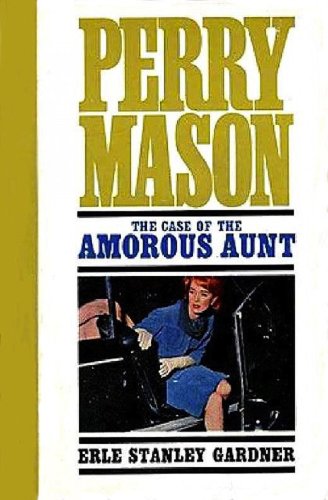 The Case of the Amorous Aunt (Perry Mason Series Book 69)