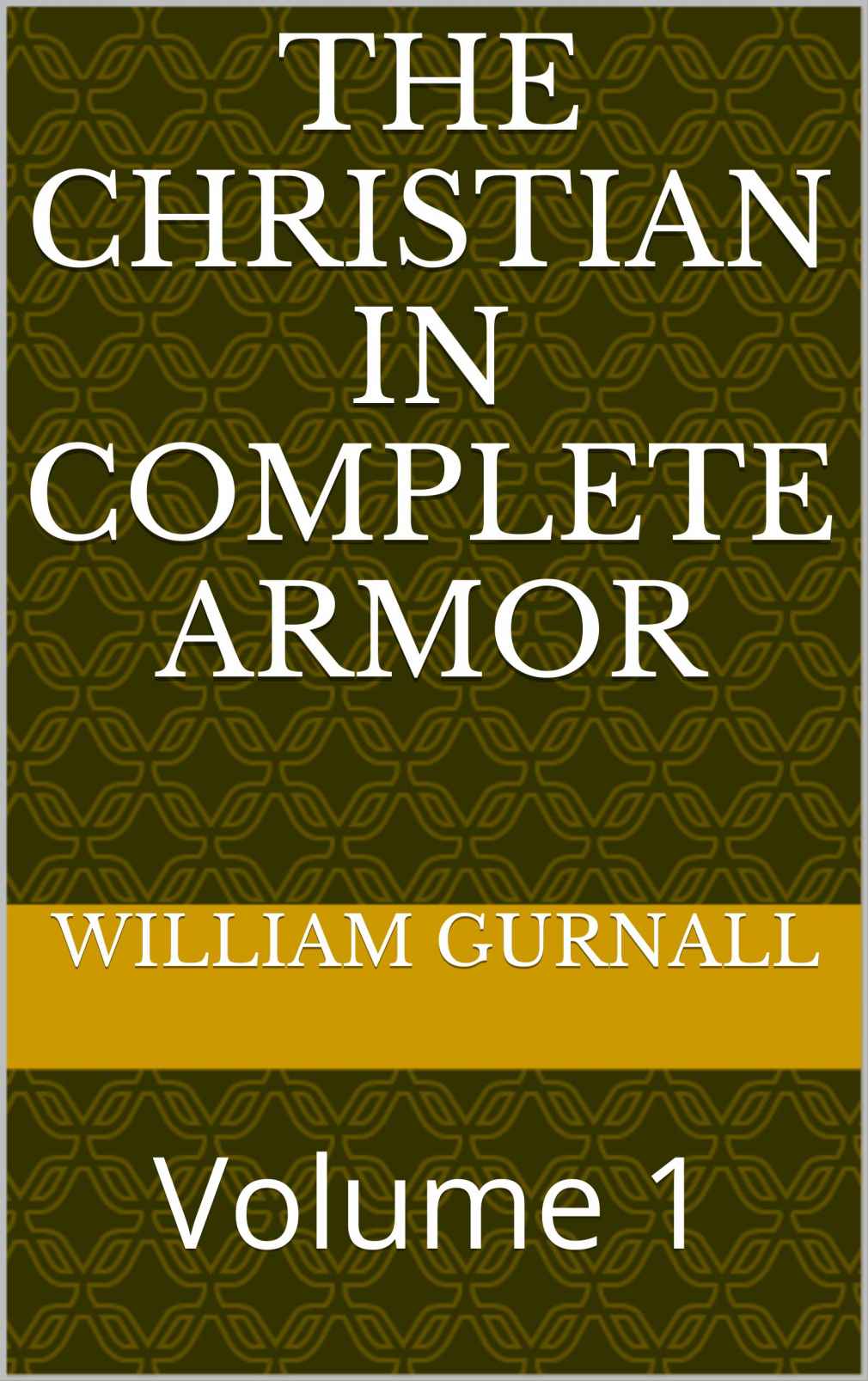 The Christian In Complete Armor: Volume 1