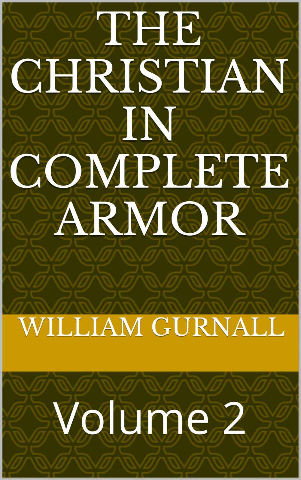 The Christian In Complete Armor: Volume 2