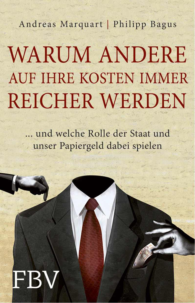 Warum andere auf Ihre Kosten immer reicher werden: ... und welche Rolle der Staat und unser Papiergeld dabei spielen (German Edition)