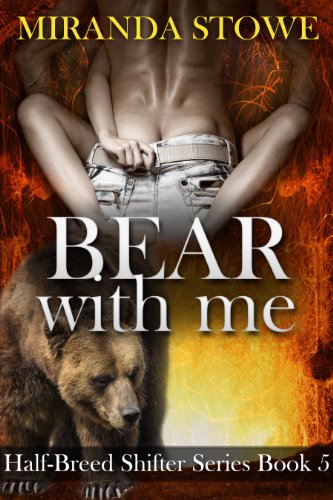 Bear with Me (Half-breed Shifter Series Book 5)