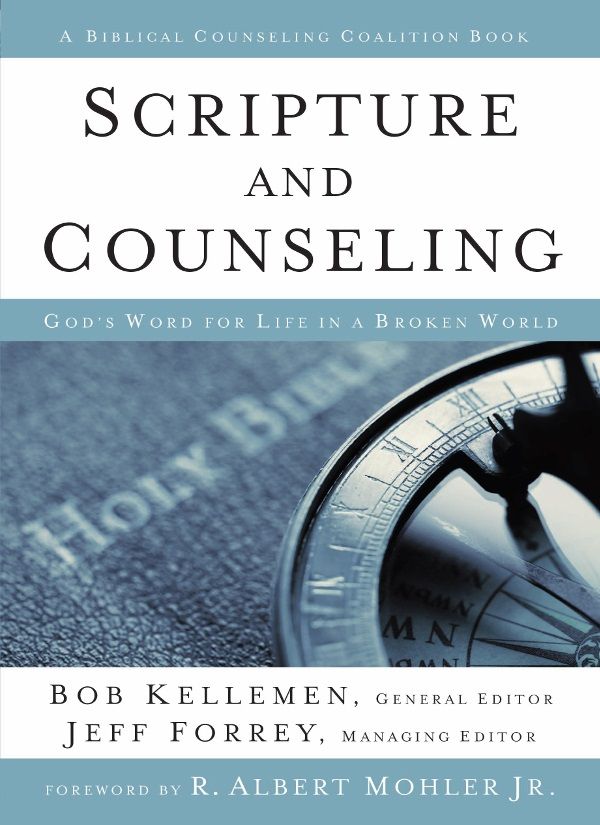 Scripture and Counseling: God's Word for Life in a Broken World (Biblical Counseling Coalition Books)