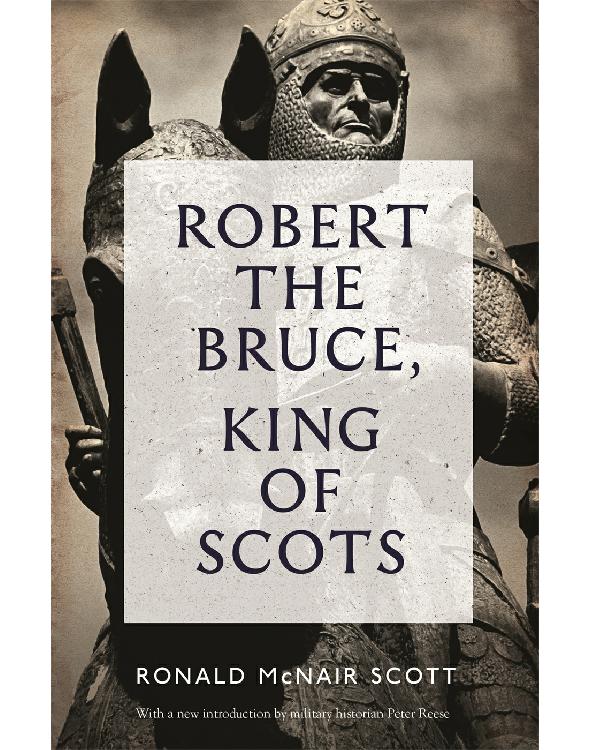 Robert The Bruce: King Of Scots