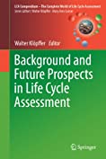 Background and Future Prospects in Life Cycle Assessment (LCA Compendium &ndash; The Complete World of Life Cycle Assessment)