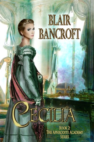 Cecilia: a courtesan finds love in an unexpected place (The Aphrodite Academy Book 2)