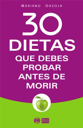 30 DIETAS que debes probar antes de morir (Spanish Edition)