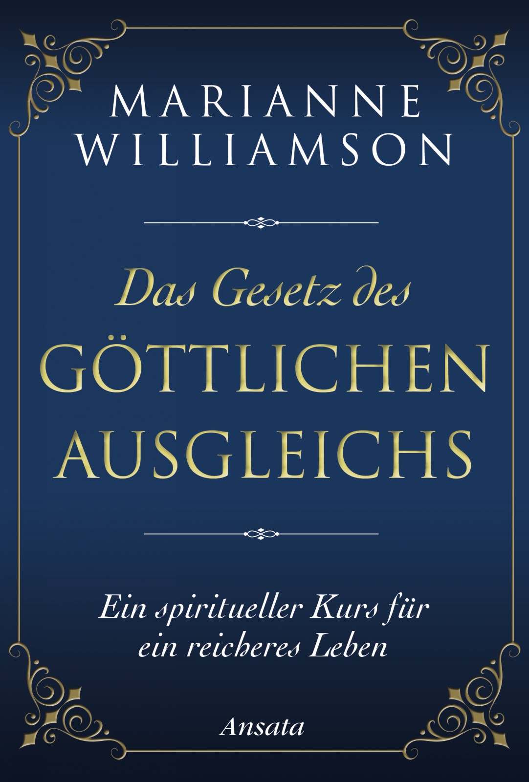 Das Gesetz des göttlichen Ausgleichs: Ein spiritueller Kurs für ein reicheres Leben (German Edition)