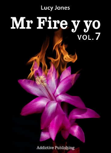 Mr Fire y yo &ndash; Volumen 7 (Spanish Edition)