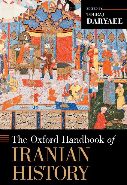 The Oxford Handbook of Iranian History (Oxford Handbooks)