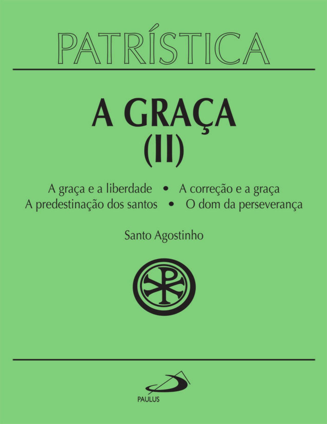 A Graça (II) (Patrística vol. 13)