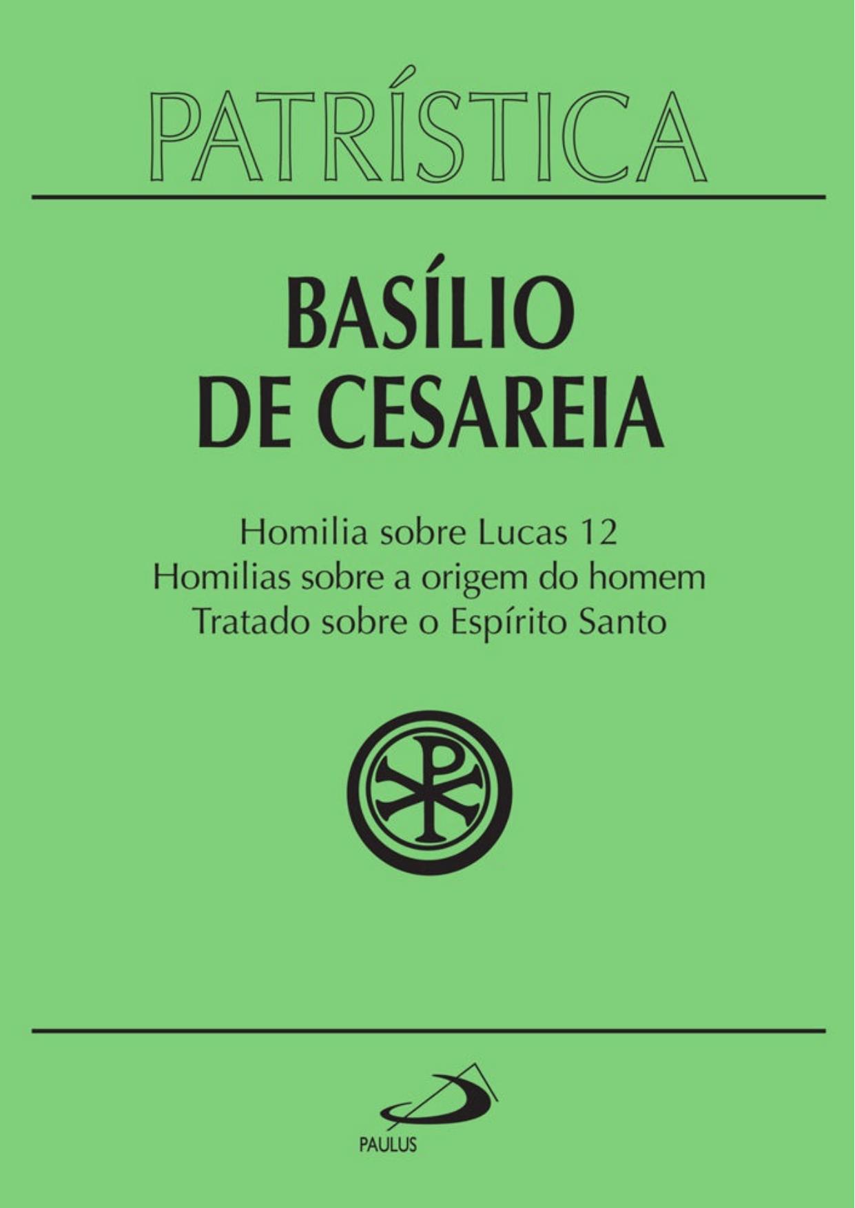 Patrística - Homilia sobre Lucas | Homilias sobre a origem do homem | Tratado sobre o Espírito Santo - Vol. 14