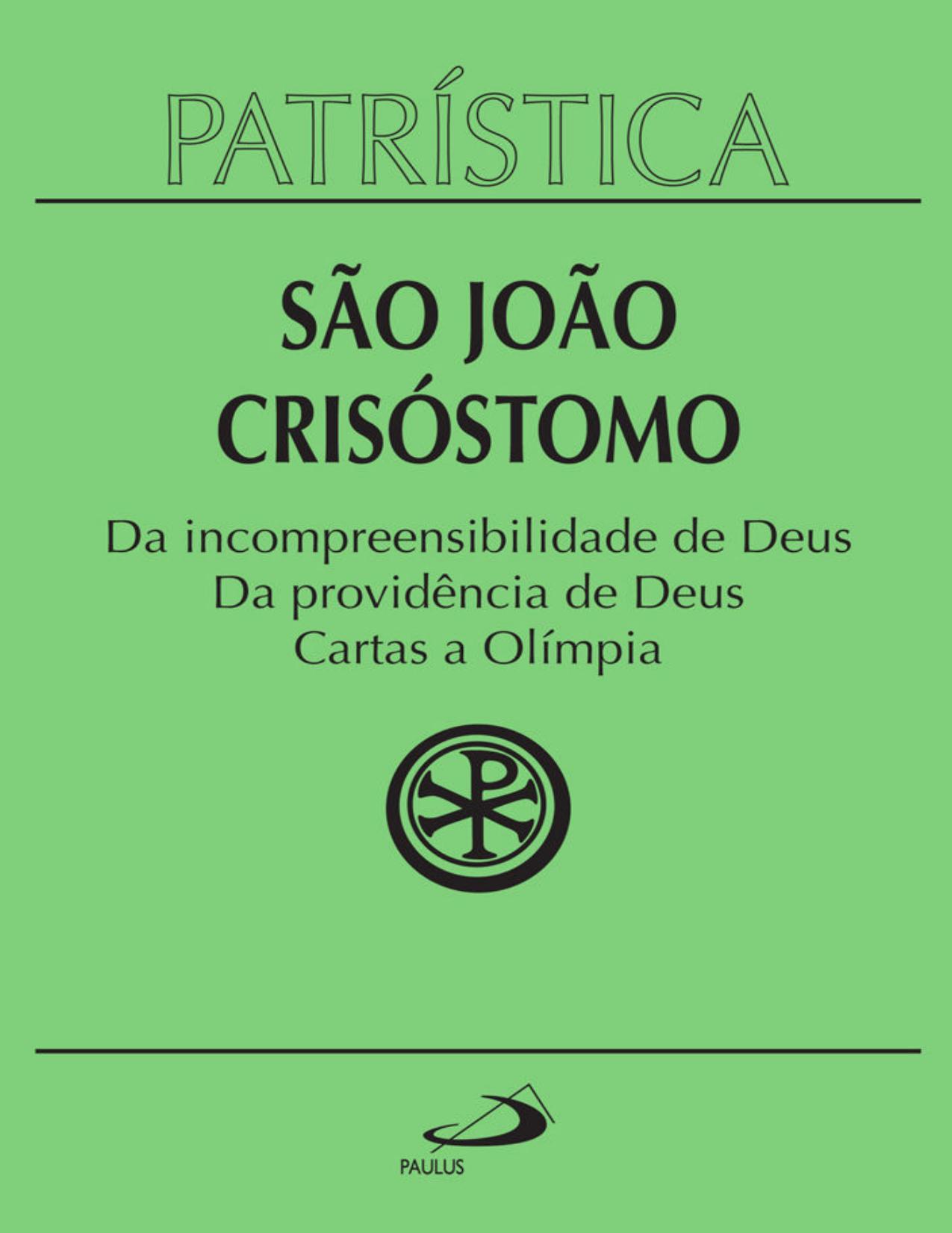 Da incompreensibilidade de Deus | Da providência de Deus | Cartas a Olímpia (Patrística vol. 23)