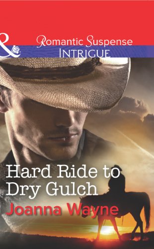 Hard Ride to Dry Gulch (Mills &amp; Boon Intrigue) (Big &ldquo;D&rdquo; Dads: The Daltons, Book 3) (Big D Dads: The Daltons)