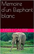 Memoire d'un Elephant blanc (French Edition)