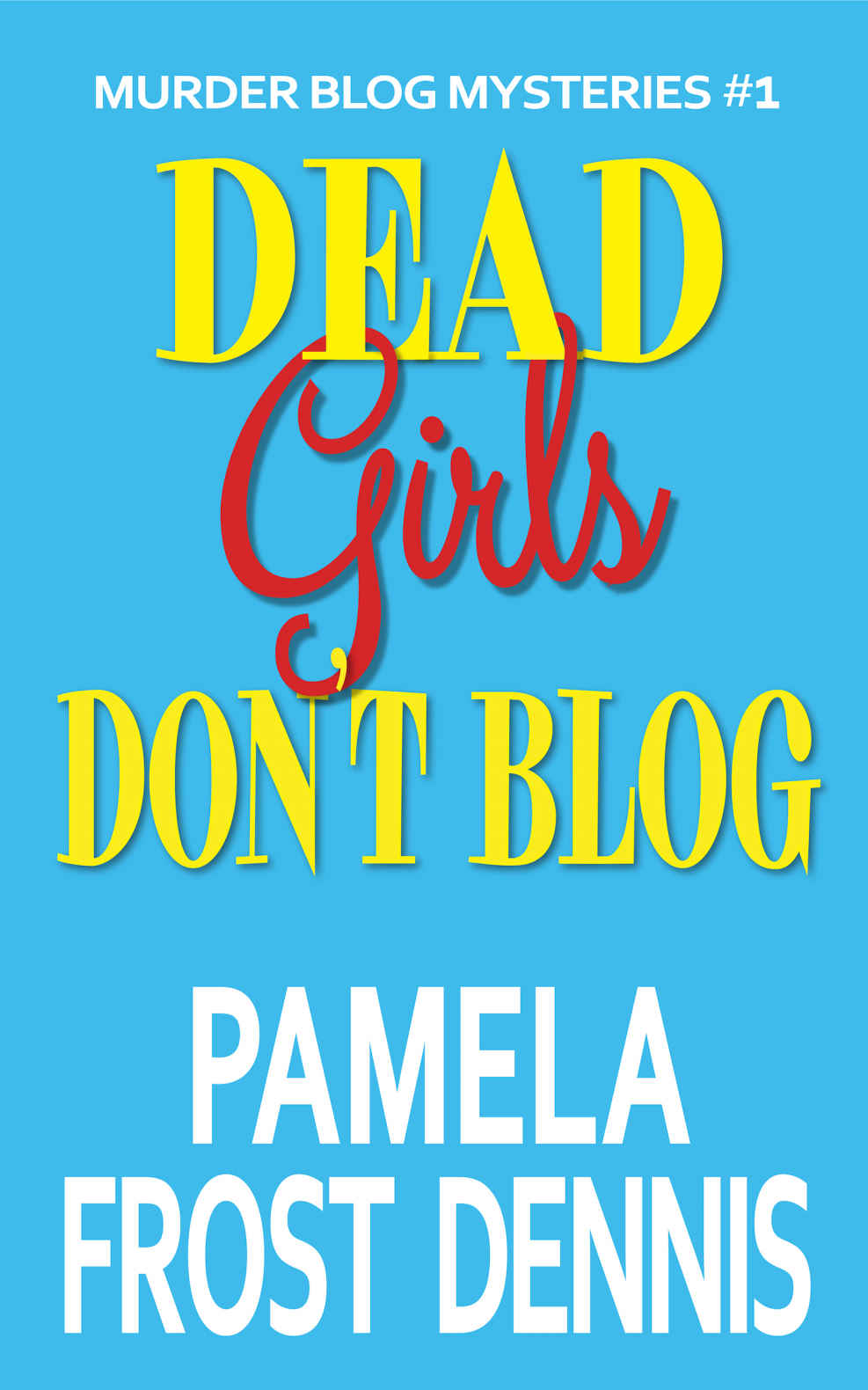 Dead Girls Don't Blog (Murder Blog Mysteries Book 1)