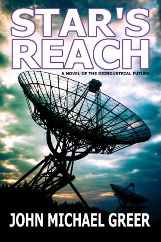 Star's Reach: A Novel Of The Deindustrial Future