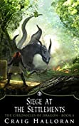 Siege at the Settlements: The Chronicles of Dragon Series 1 (Book 6 of 10)