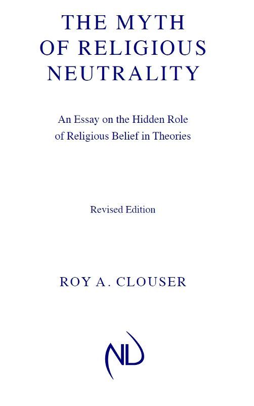 The Myth of Religious Neutrality: An Essay on the Hidden Role of Religious Belief in Theories, Revised Edition