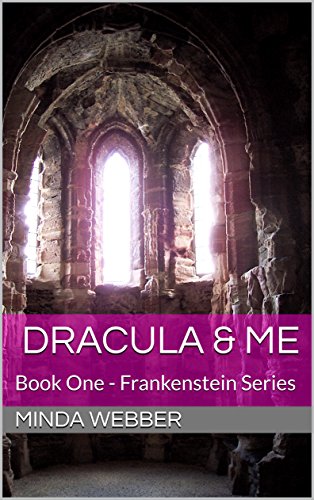 Dracula &amp; Me: Book One - Frankenstein Series