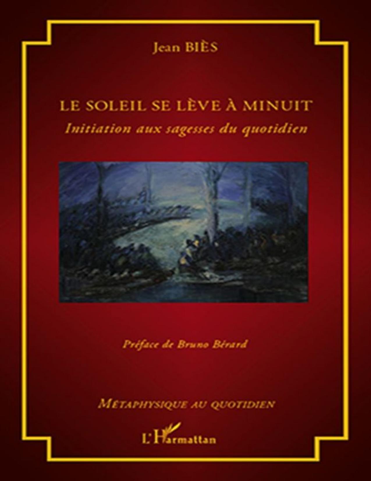 Le soleil se lève à minuit: Initiation aux sagesses du quotidien (Métaphysique au quotidien) (French Edition)