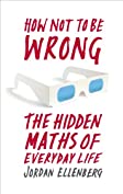 How Not to Be Wrong: The Hidden Maths of Everyday Life