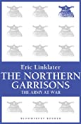 The Northern Garrisons: The Army at War Series