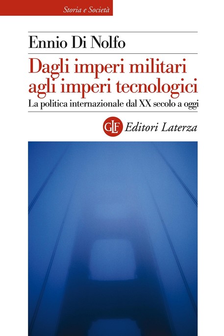 Dagli imperi militari agli imperi tecnologici: La politica internazionale dal XX secolo a oggi (Storia e società) (Italian Edition)