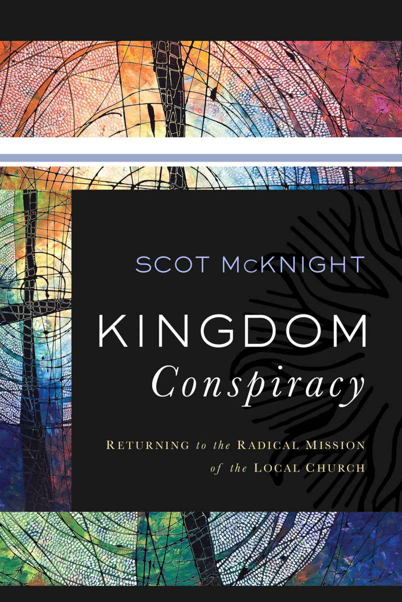 Kingdom Conspiracy: Returning to the Radical Mission of the Local Church