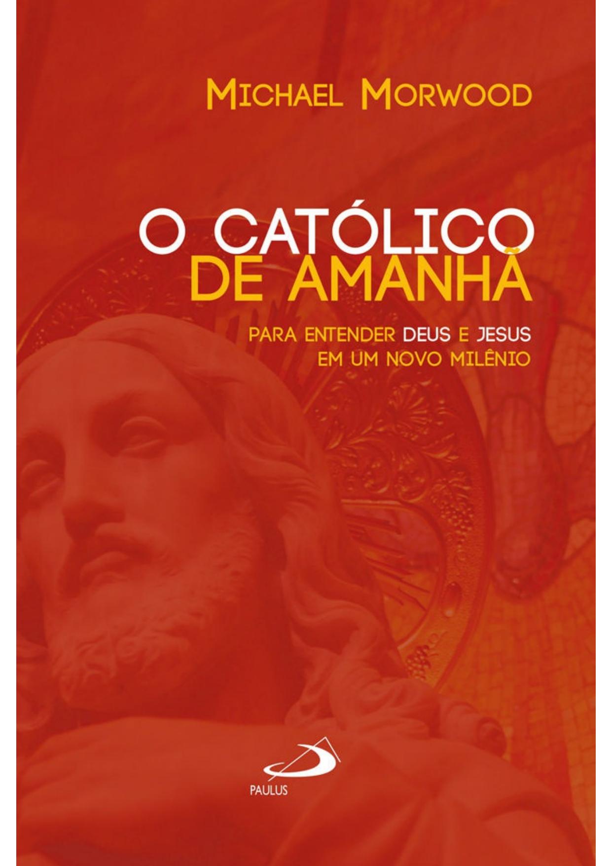 O católico de amanhã: Para entender Deus e Jesus em um novo amanhã (Tempo Axial)