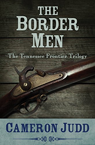 The Border Men (Tennessee Frontier Trilogy Book 2)